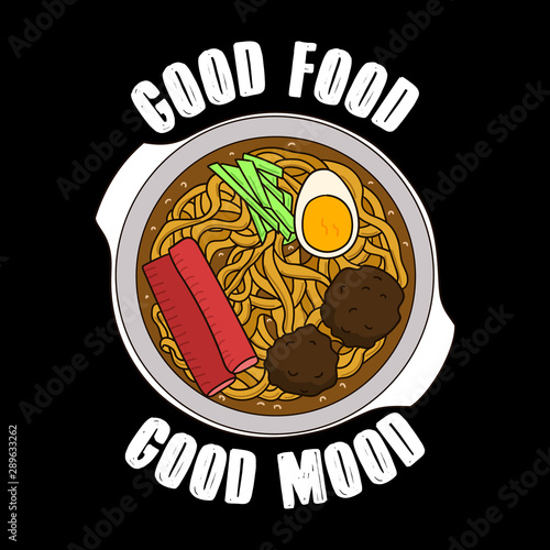 Trendy Food quote and slogan, good for Print design. Good food, good mood. Ramen Vector illustration