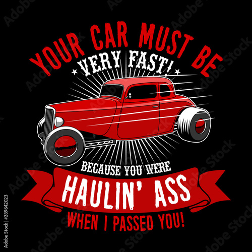 Trendy Fanatic Car T Shirt Quote and Slogan. Your car must be very fast. Red car illustration.