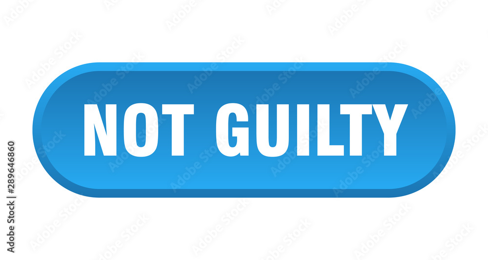 not guilty button. not guilty rounded blue sign. not guilty not guilty button. not guilty rounded blue sign. not guilty