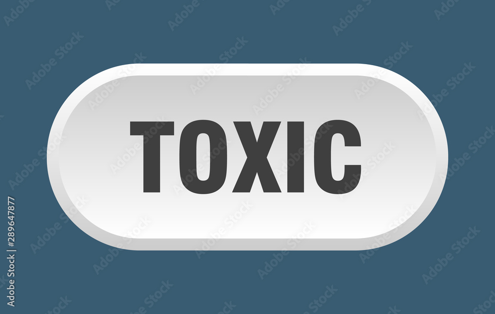 toxic button. toxic rounded white sign. toxic toxic button. toxic rounded white sign. toxic