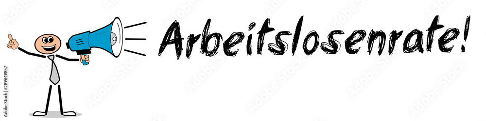 Arbeitslosenrate! Arbeitslosenrate!