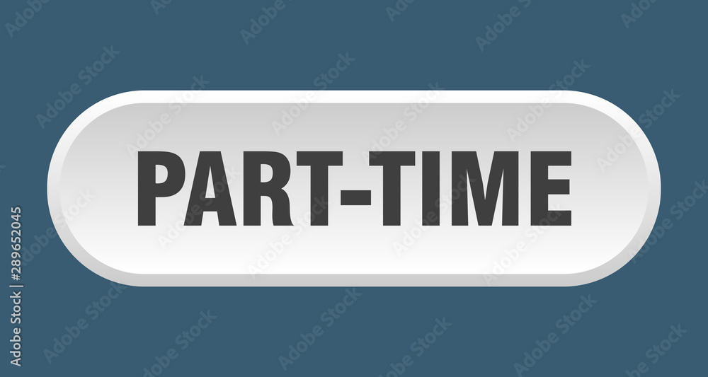 part-time button. part-time rounded white sign. part-time