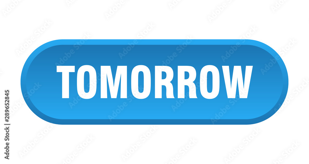 tomorrow button. tomorrow rounded blue sign. tomorrow tomorrow button. tomorrow rounded blue sign. tomorrow