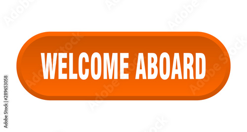 welcome aboard button. welcome aboard rounded orange sign. welcome aboard