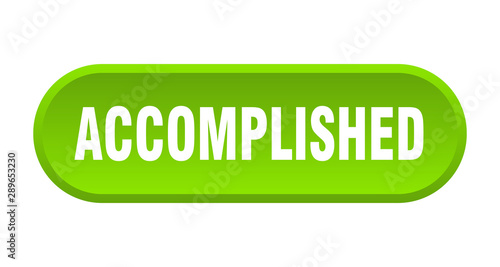 accomplished button. accomplished rounded green sign. accomplished