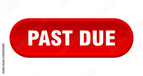 past due button. past due rounded red sign. past due