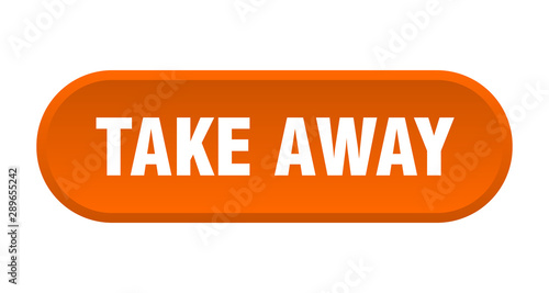 take away button. take away rounded orange sign. take away