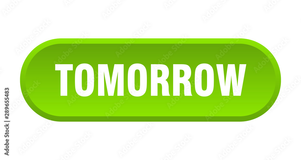 tomorrow button. tomorrow rounded green sign. tomorrow tomorrow button. tomorrow rounded green sign. tomorrow