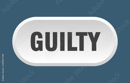 guilty button. guilty rounded white sign. guilty