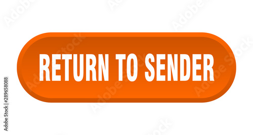 return to sender button. return to sender rounded orange sign. return to sender