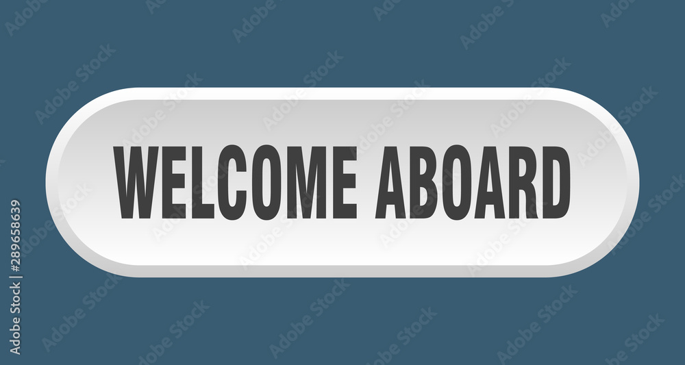 welcome aboard button. welcome aboard rounded white sign. welcome aboard