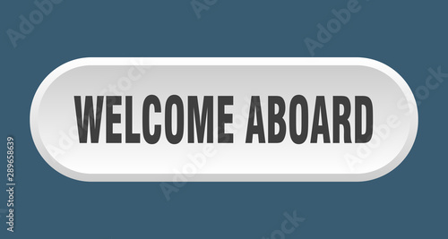 welcome aboard button. welcome aboard rounded white sign. welcome aboard