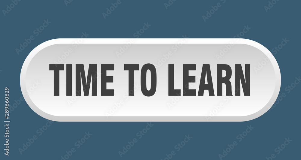time to learn button. time to learn rounded white sign. time to learn time to learn button. time to learn rounded white sign. time to learn