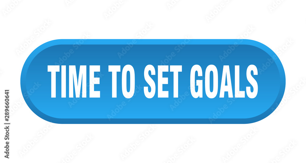 time to set goals button. time to set goals rounded blue sign. time to set goals time to set goals button. time to set goals rounded blue sign. time to set goals