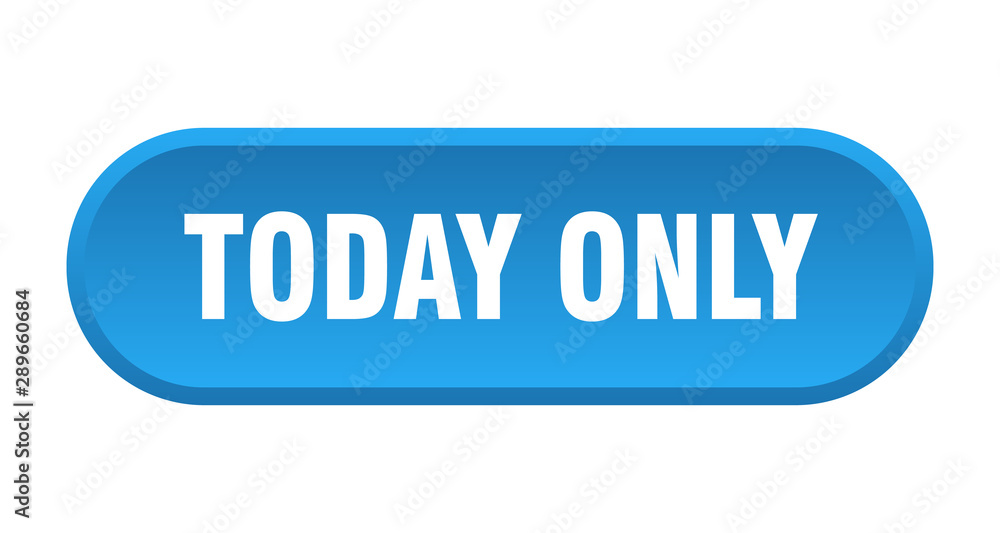 today only button. today only rounded blue sign. today only today only button. today only rounded blue sign. today only