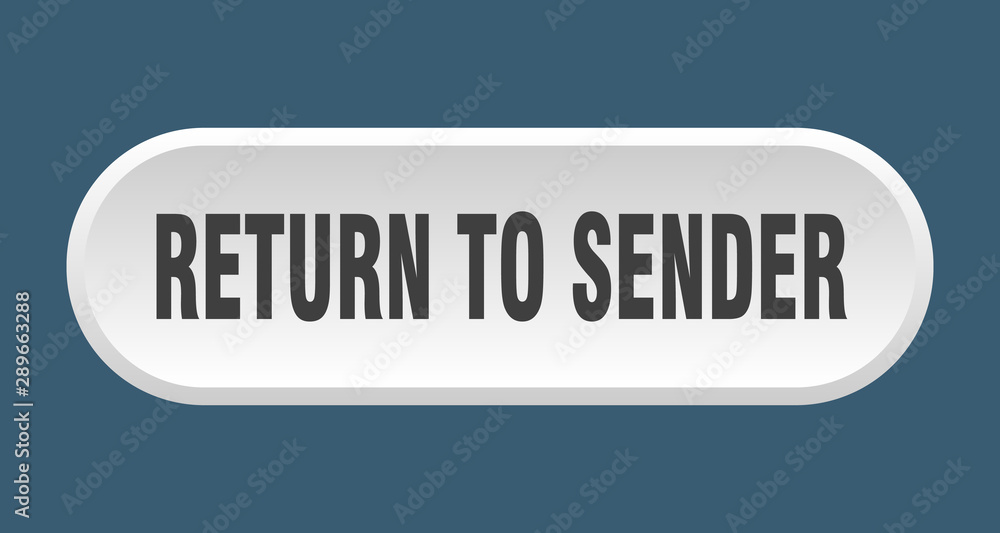 return to sender button. return to sender rounded white sign. return to sender