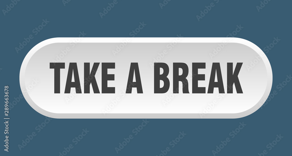 take a break button. take a break rounded white sign. take a break take a break button. take a break rounded white sign. take a break
