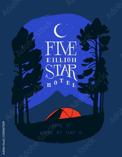 Five billion star hotel - red tent in the forest in front of the mountain peak at night under the stars - travel motivation lettering t-shirt print