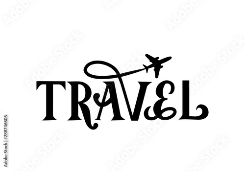 Travel hand lettering with airplane isolated on white. Inspirational or motivational quote typography poster. Travel agency slogan. Vector template for logo design, banner, flyer, etc.