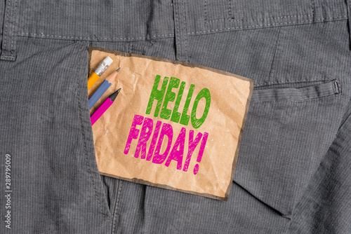 Handwriting text writing Hello Friday. Conceptual photo used to express happiness from beginning of fresh week Writing equipment and brown note paper inside pocket of man work trousers