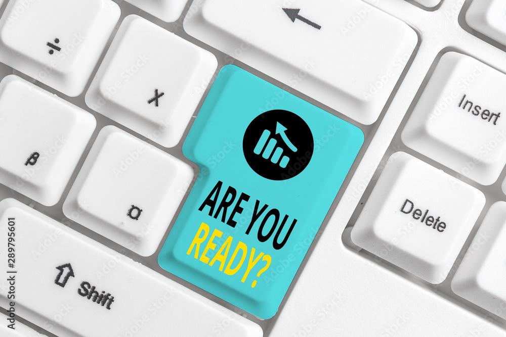 Word writing text Are You Ready Question. Business photo showcasing used telling someone start something when feel prepared White pc keyboard with empty note paper above white background key copy Word writing text Are You Ready Question. Business photo showcasing used telling someone start something when feel prepared White pc keyboard with empty note paper above white background key copy