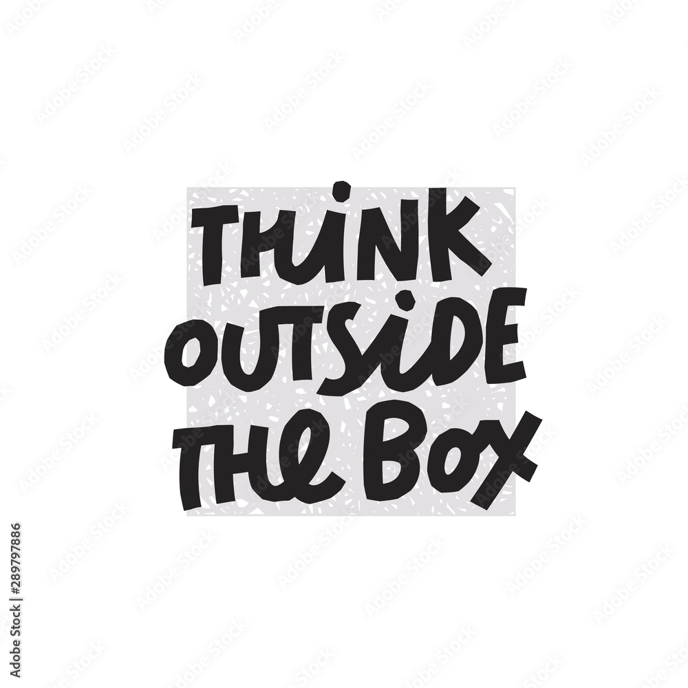 Think outside the box quote lettering Think outside the box quote lettering