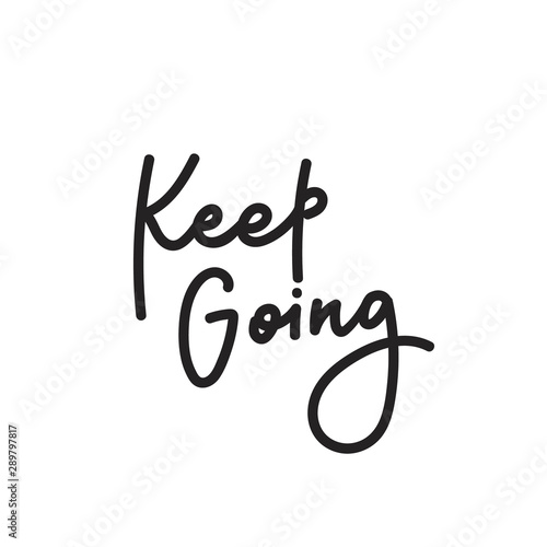 Keep going calligraphy shirt quote lettering.