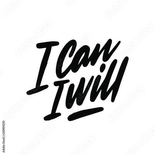 I can and I will - unique hand drawn motivational quote to keep inspired for success. Slogan stylized typography. Phrase for business goals, self development, personal growth, mentoring, social media.