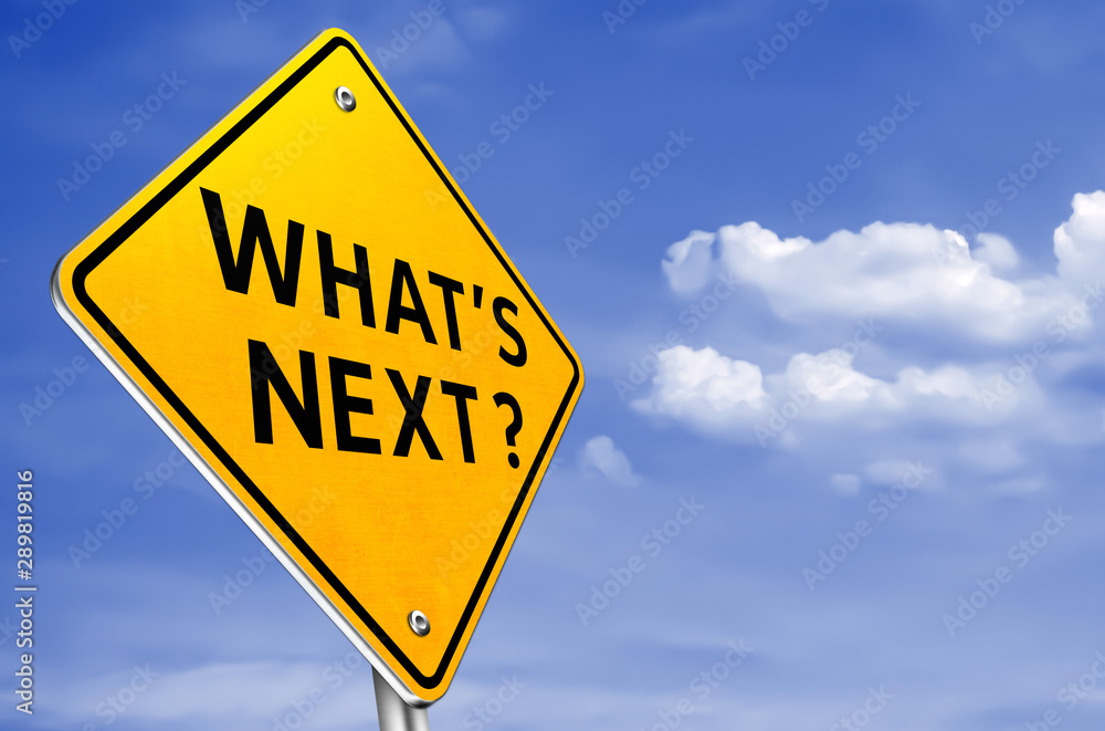 Whats next - question for your next step Whats next - question for your next step