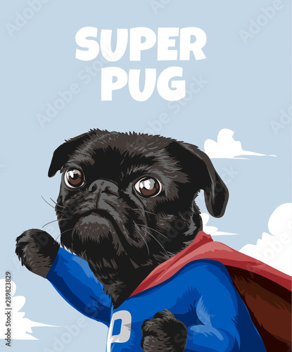 super pug slogan with cartoon pug in hero costume