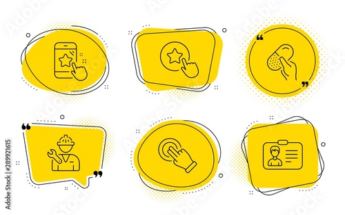 Loyalty star, Repairman and Identification card signs. Chat bubbles. Capsule pill, Star rating and Touchscreen gesture line icons set. Medicine drugs, Phone feedback, Click hand. Bonus reward. Vector