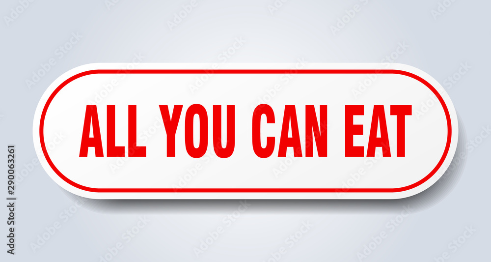 all you can eat sign. all you can eat rounded red sticker. all you can eat all you can eat sign. all you can eat rounded red sticker. all you can eat