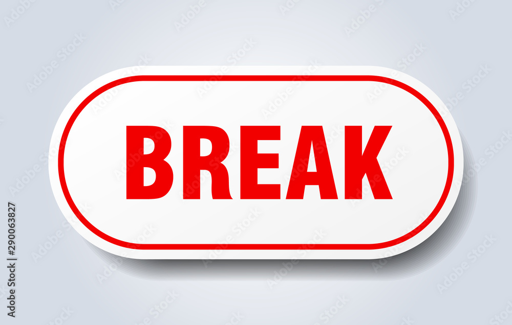 break sign. break rounded red sticker. break break sign. break rounded red sticker. break