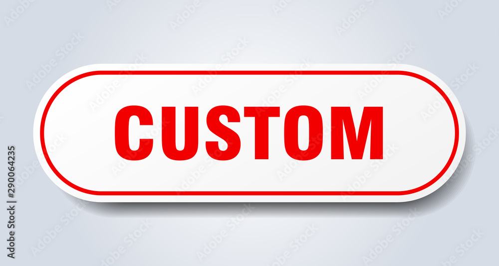 custom sign. custom rounded red sticker. custom custom sign. custom rounded red sticker. custom