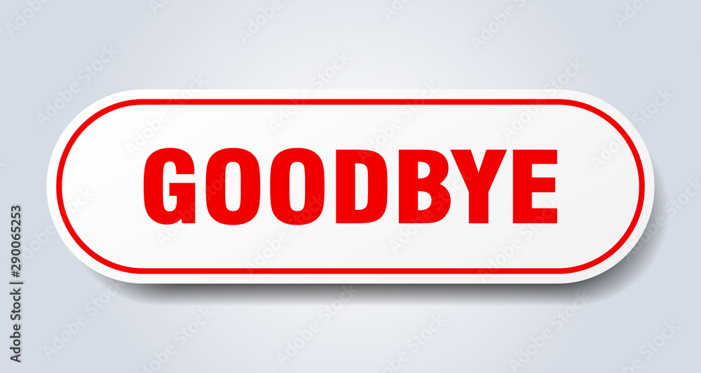 goodbye sign. goodbye rounded red sticker. goodbye goodbye sign. goodbye rounded red sticker. goodbye