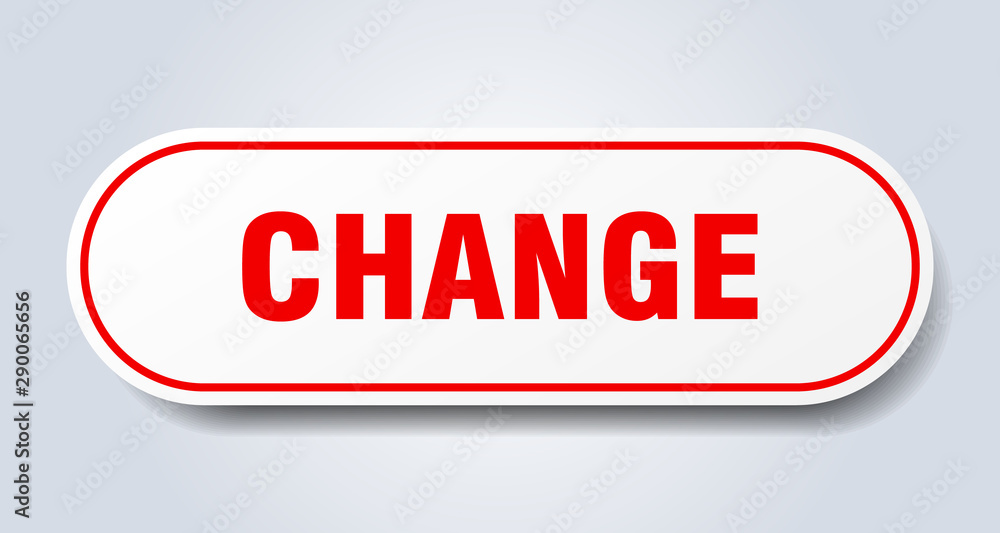 change sign. change rounded red sticker. change change sign. change rounded red sticker. change