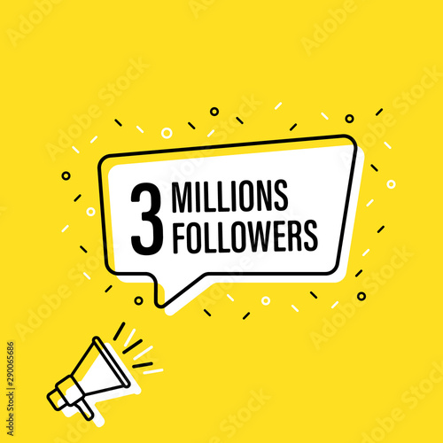 Male hand holding megaphone with 3 millions followers speech bubble. Loudspeaker. Banner for business, marketing and advertising. Vector illustration.