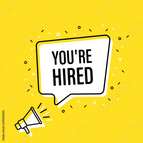Male hand holding megaphone with you're hired speech bubble. Loudspeaker. Banner for business, marketing and advertising. Vector illustration.