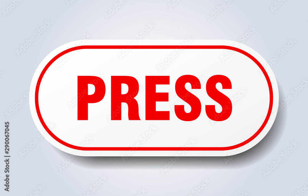 press sign. press rounded red sticker. press press sign. press rounded red sticker. press