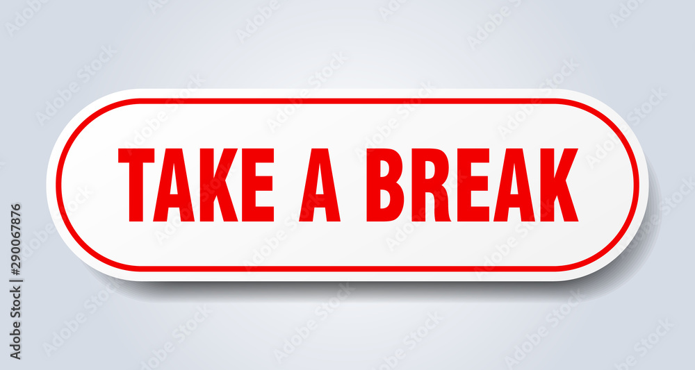 take a break sign. take a break rounded red sticker. take a break take a break sign. take a break rounded red sticker. take a break