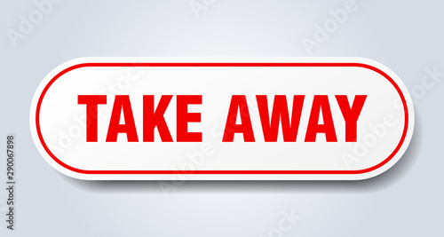take away sign. take away rounded red sticker. take away