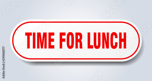 time for lunch sign. time for lunch rounded red sticker. time for lunch