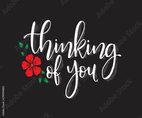 Hand lettering inscription, Thinking of you, motivational quotes posters, inspirational text, calligraphy vector illustration
