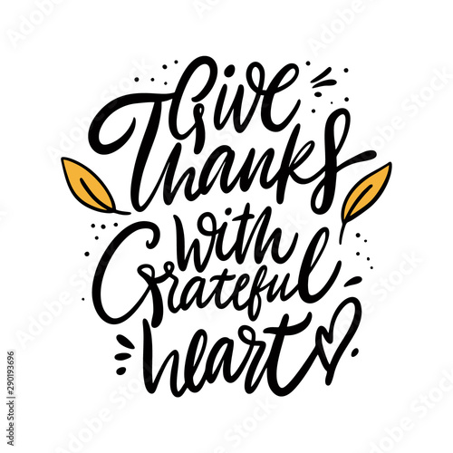 Give Thanks With a Grateful Heart phrase. Thanksgiving holiday. Isolated on white background.