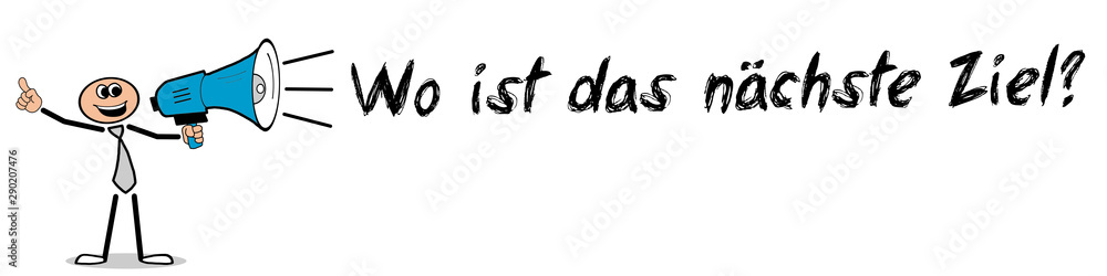 Wo ist das nächste Ziel? Wo ist das nächste Ziel?