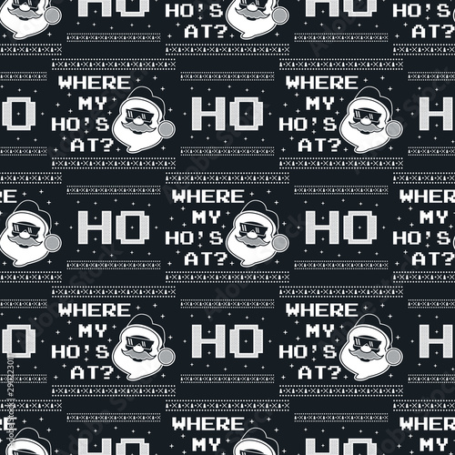 Funny Christmas seamless pattern, graphic print for ugly sweater xmas party, decoration with Santa. Fun typography quote. Stock vector background illustration