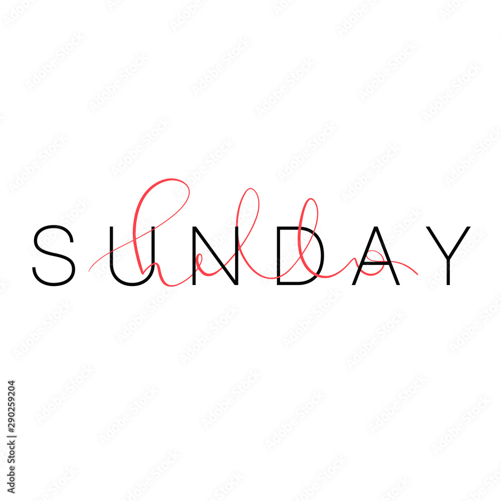Hello Sunday. Inspirational quote. Typography for calendar or poster, invitation, greeting card or t-shirt. Vector lettering, calligraphy design. Text background 