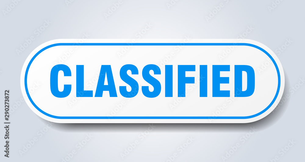 classified sign. classified rounded blue sticker. classified classified sign. classified rounded blue sticker. classified