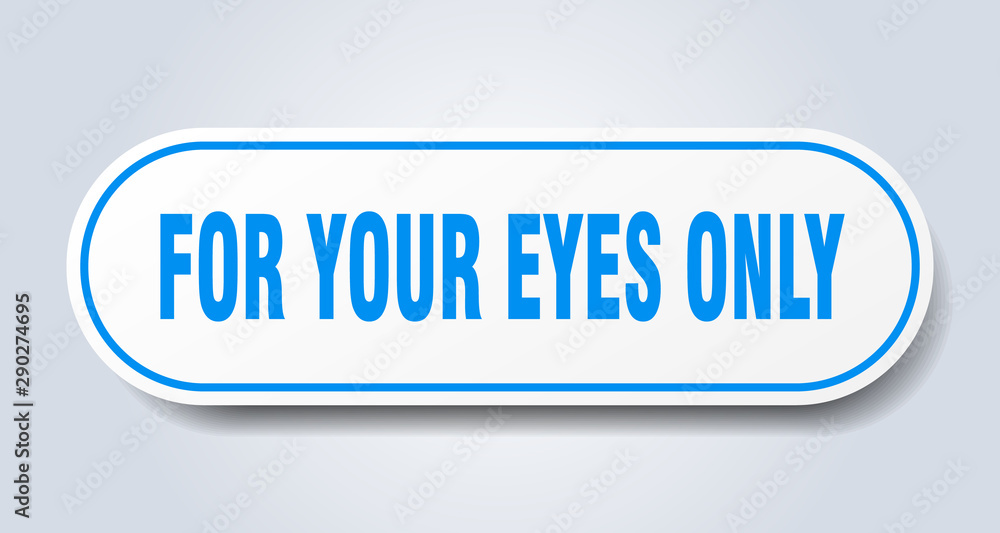 for your eyes only sign. for your eyes only rounded blue sticker. for your eyes only for your eyes only sign. for your eyes only rounded blue sticker. for your eyes only