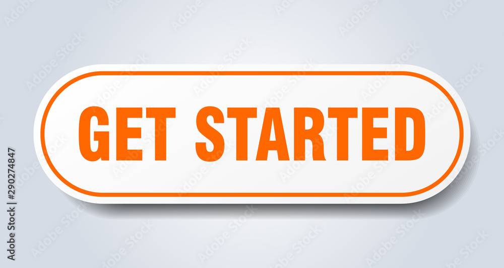 get started sign. get started rounded orange sticker. get started get started sign. get started rounded orange sticker. get started